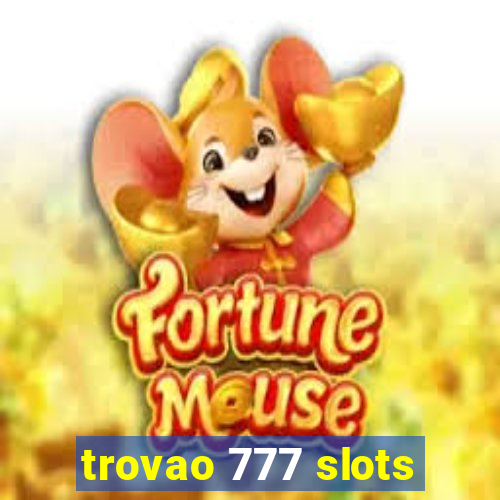 trovao 777 slots